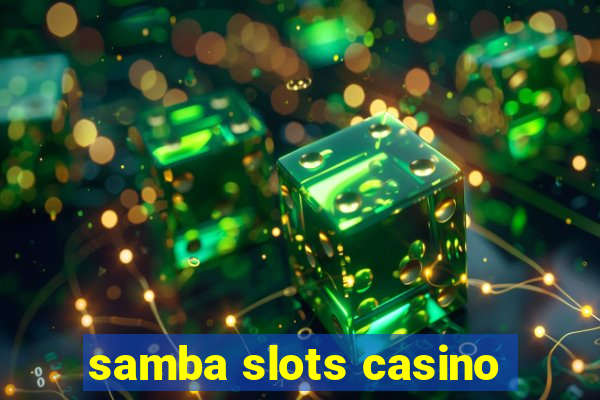 samba slots casino