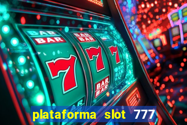 plataforma slot 777 é confiável