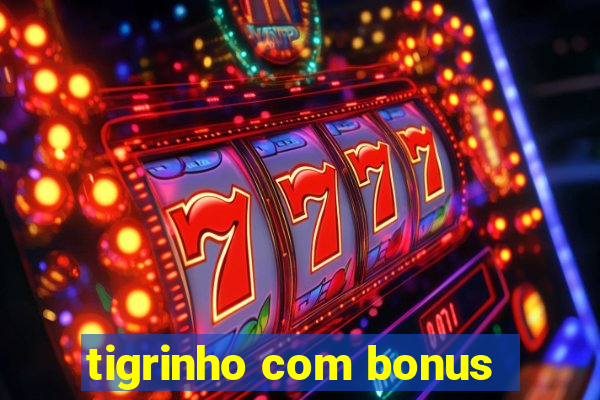 tigrinho com bonus