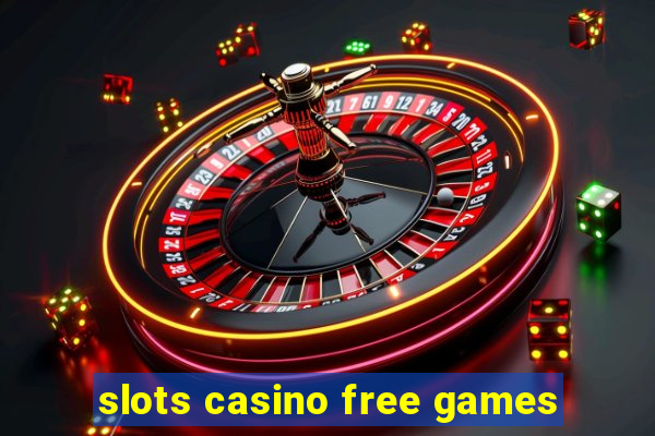 slots casino free games