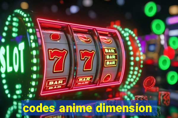 codes anime dimension