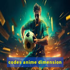 codes anime dimension