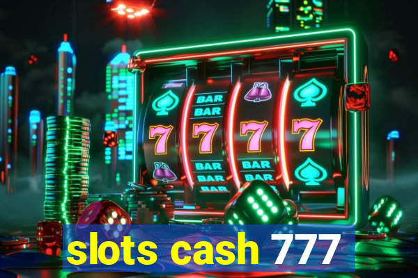 slots cash 777