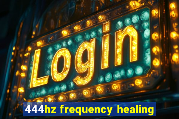 444hz frequency healing