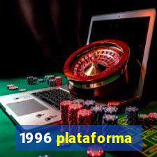 1996 plataforma