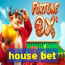 house bet