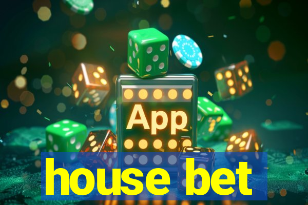 house bet