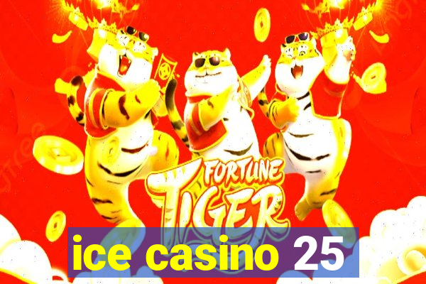 ice casino 25