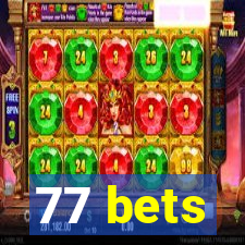 77 bets