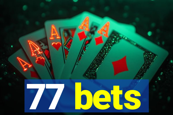 77 bets