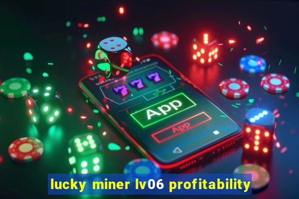 lucky miner lv06 profitability