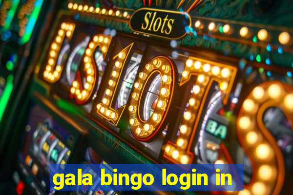 gala bingo login in