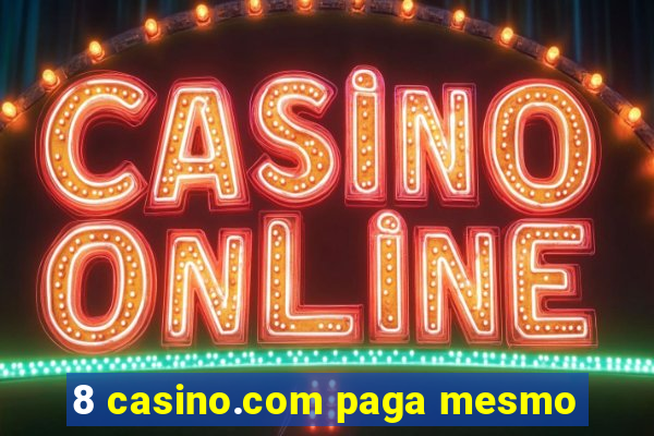 8 casino.com paga mesmo