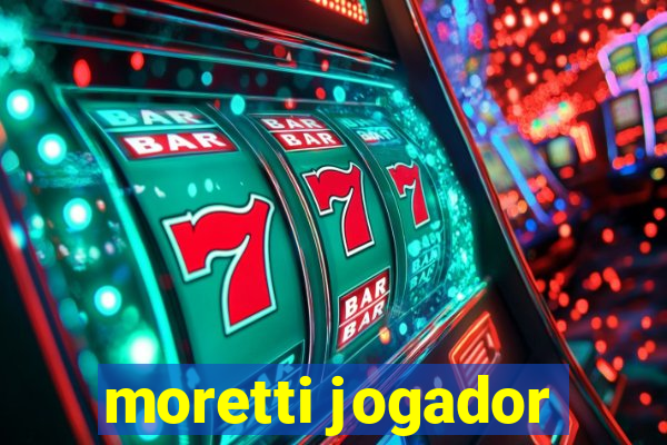 moretti jogador