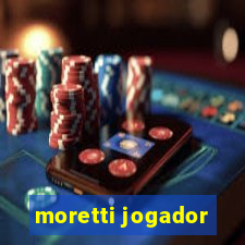 moretti jogador