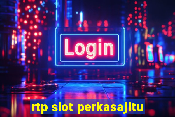 rtp slot perkasajitu