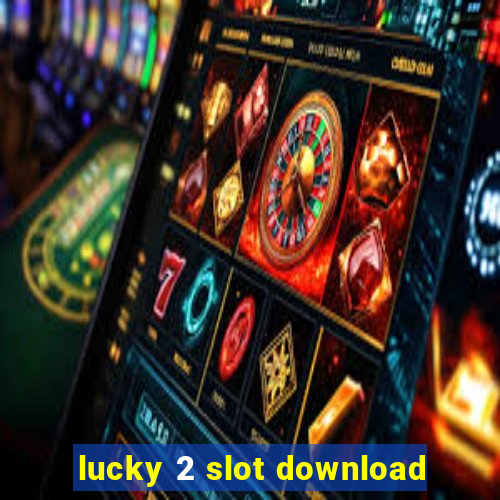 lucky 2 slot download