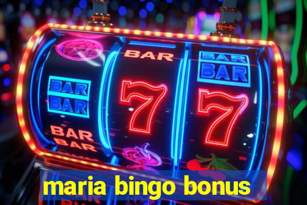 maria bingo bonus