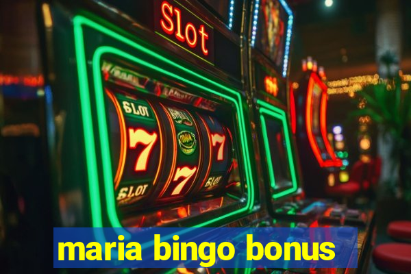 maria bingo bonus