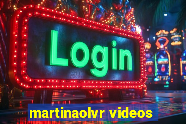 martinaolvr videos