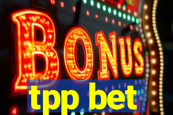 tpp bet