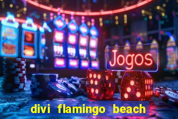 divi flamingo beach resort and casino