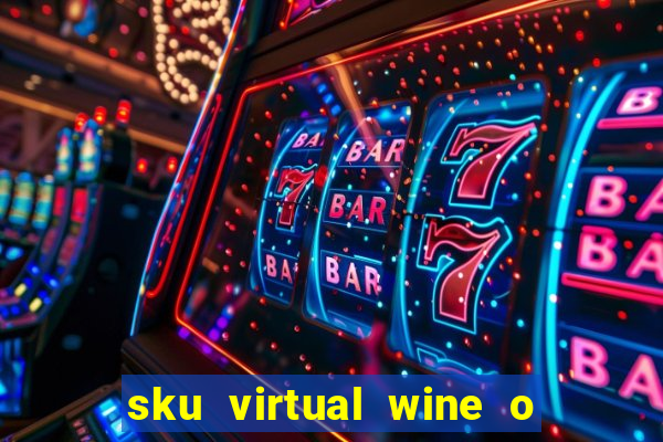 sku virtual wine o que é