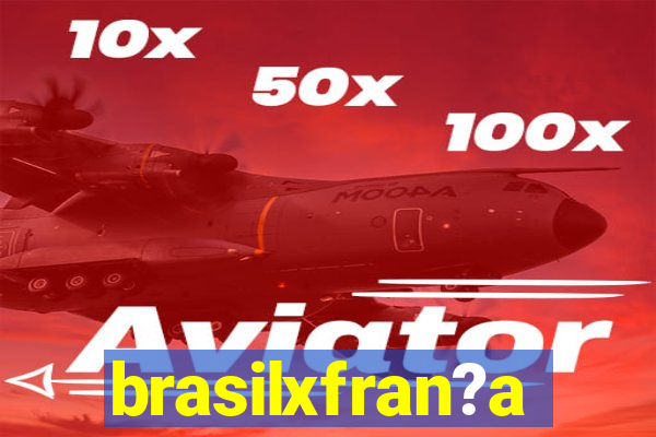 brasilxfran?a