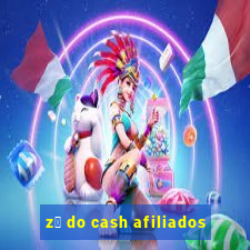 z茅 do cash afiliados