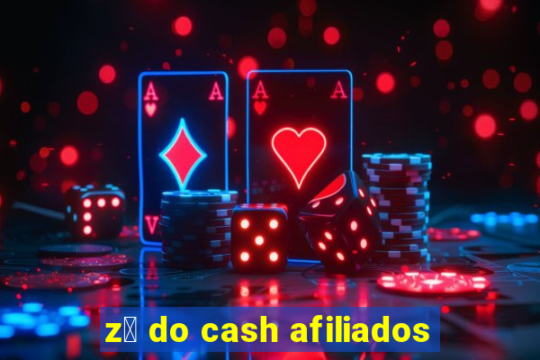 z茅 do cash afiliados