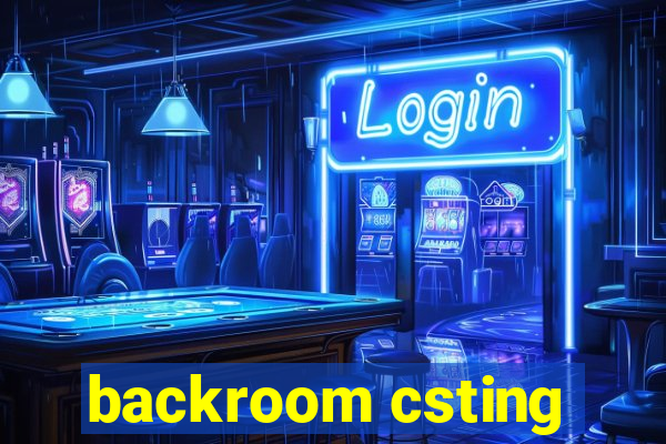 backroom csting