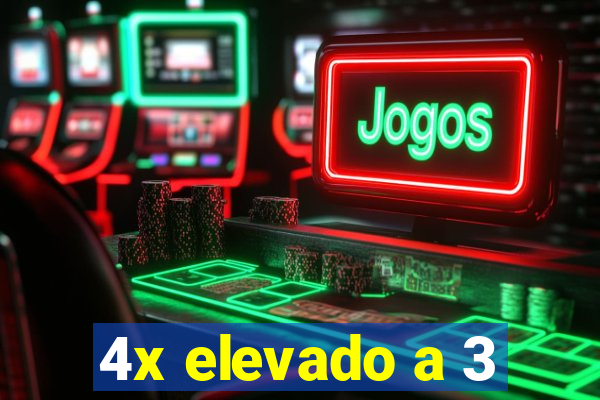 4x elevado a 3