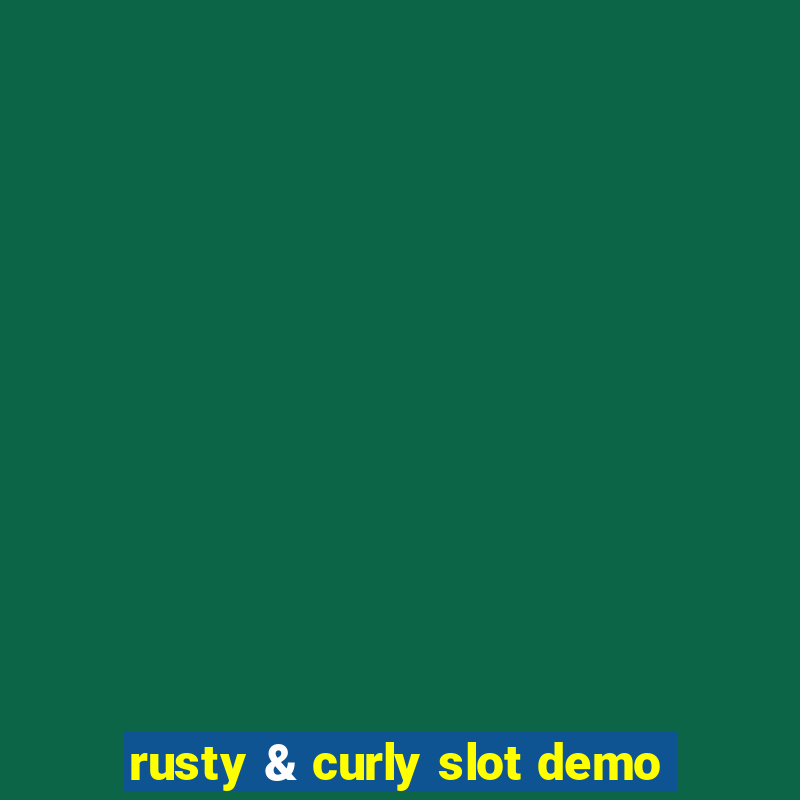 rusty & curly slot demo