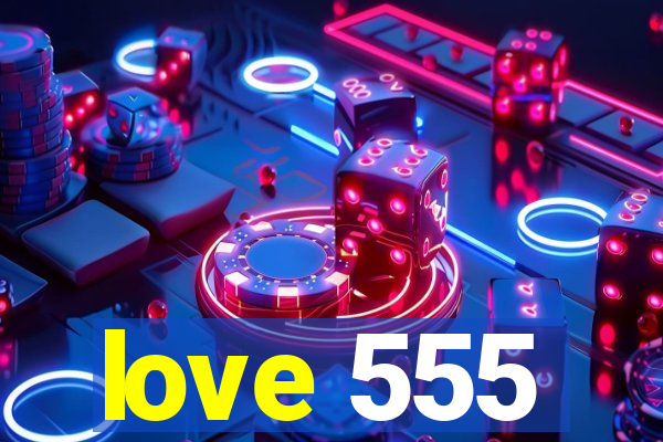 love 555