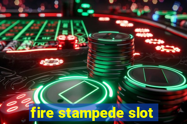 fire stampede slot