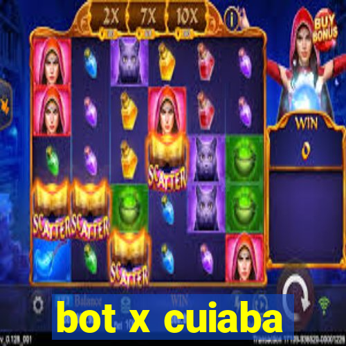 bot x cuiaba