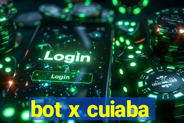 bot x cuiaba