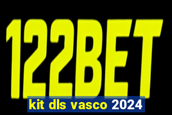 kit dls vasco 2024