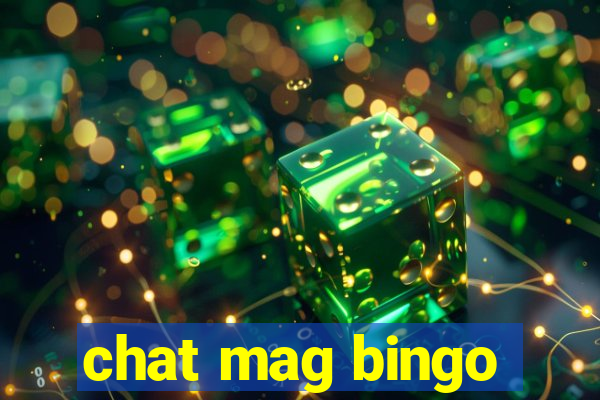 chat mag bingo