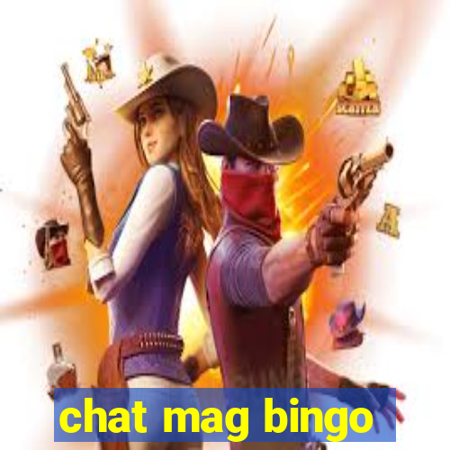 chat mag bingo