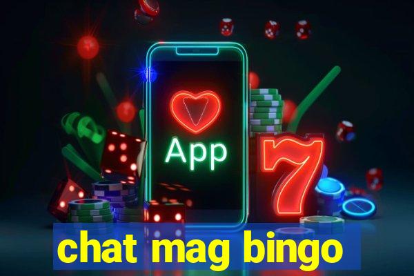 chat mag bingo