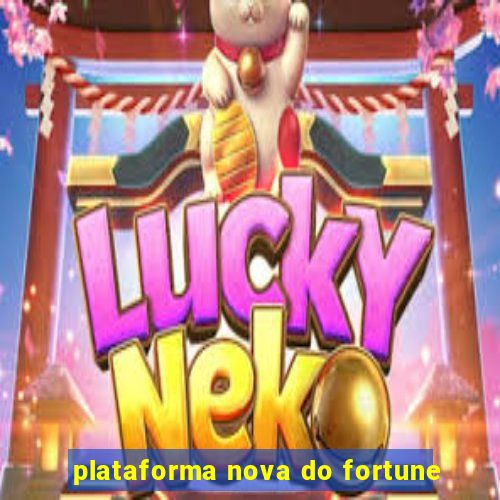 plataforma nova do fortune