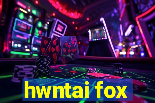 hwntai fox