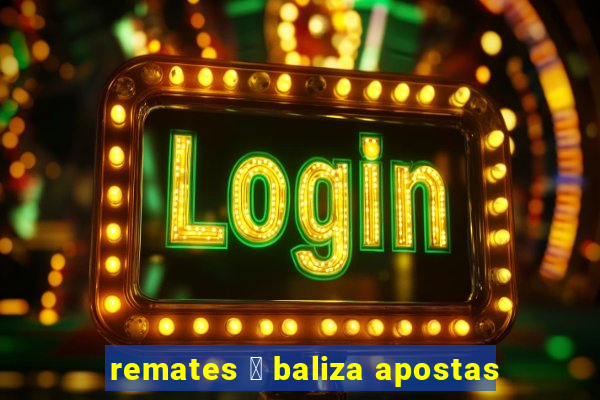 remates 脿 baliza apostas