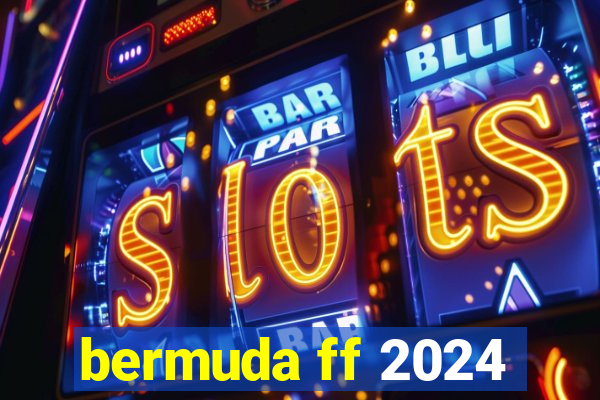 bermuda ff 2024