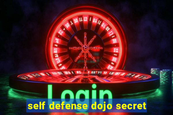 self defense dojo secret