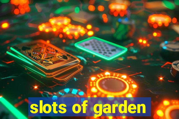 slots of garden