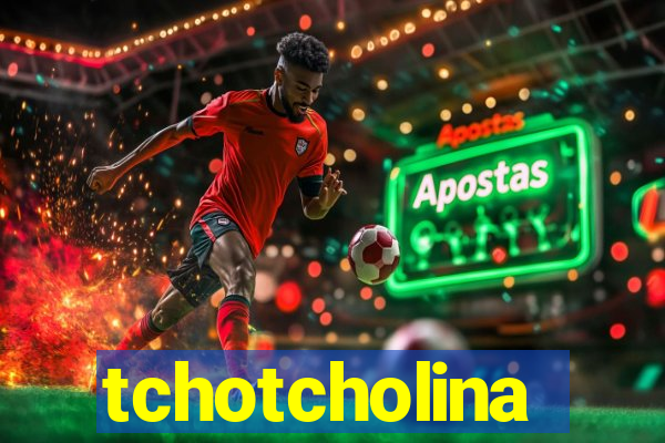 tchotcholina