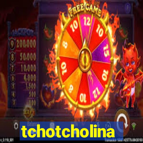 tchotcholina