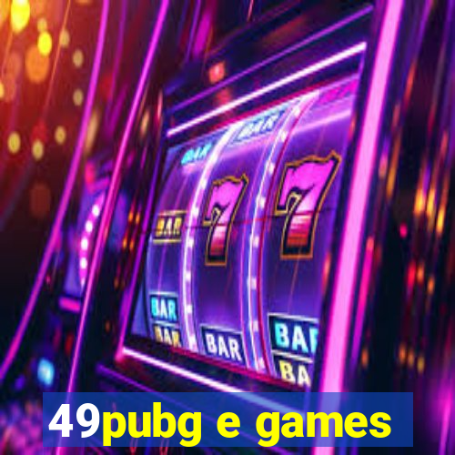 49pubg e games